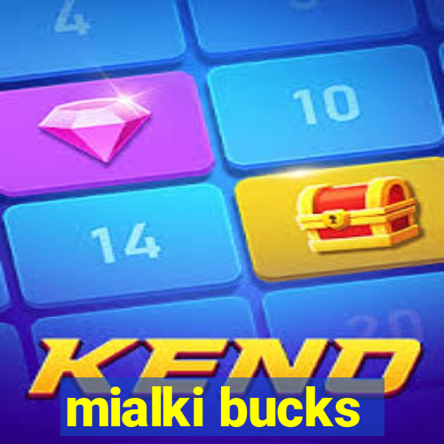 mialki bucks